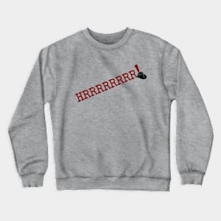 HRRRRRR! Crewneck Sweatshirt